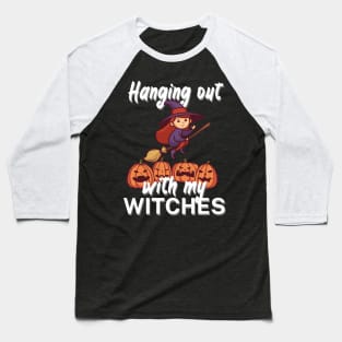 Hanging out with my witches Baseball T-Shirt